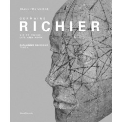 Germaine Richier: Catalogue raisonne - Volume I