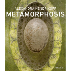 Alexandra Hendrikoff: Metamorphosis