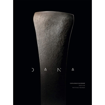 Dana: Coffret en 2 volumes : Sculptures ; Catalogue raisonné