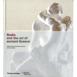 Rodin and The Art of Ancient Greece Rodin and The Art of Ancient Greece