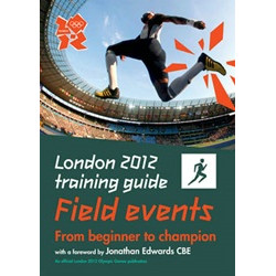 London 2012 Training Guide Athletics - Field Events (Уценка) London 2012 Training Guide Athletics - Field Events (Уценка)