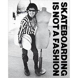 Skateboarding is Not a Fashion