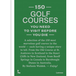150 Golf courses You Need To Visit Before You Die