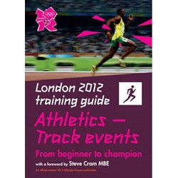 London 2012 Training Guide Athletics -Track Events London 2012 Training Guide Athletics -Track Events