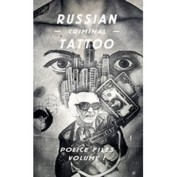 Russian Criminal Tattoo Police Files vol.1