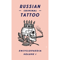 Russian Criminal Tattoo Encyclopaedia vol.1