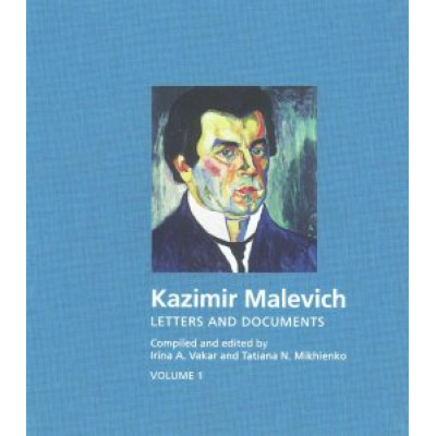 Kazimir Malevich Letters Documents Memoirs and Criticism<br />Kazimir Malevich Letters Documents Memoirs and Criticism