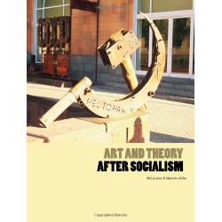 Art and Theory After Socialism (Уценка)
