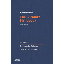 The Curator's Handbook: Museums, Commercial Galleries, Independent Spaces