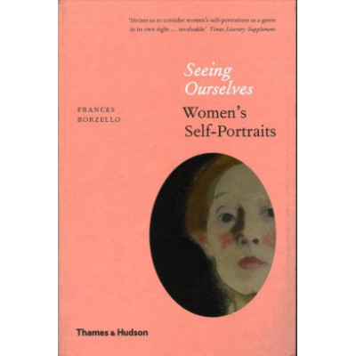 Seeing Ourselves: Women's Self Portraits Seeing Ourselves: Women's Self Portraits