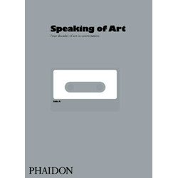 Speaking of Art: Four Decades of Art in Conversation