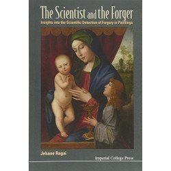 Scientist And The Forger, The: Insights Into The Scientific Detection Of Forgery In Paintings