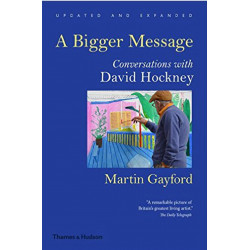 A Bigger Message: Conversations with David Hockney