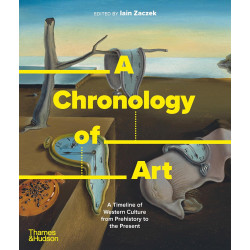 A Chronology of Art: A Timeline of Western Culture from Prehistory to the Present