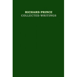 Richard Prince: Collected Writings