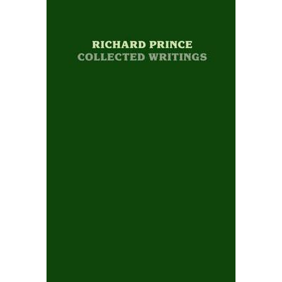 Richard Prince: Collected Writings