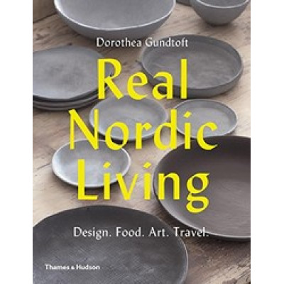 Real Nordic Living: Design, Food, Art, Travel (Уценка)