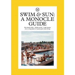 Swim & Sun: A Monocle Guide; Hot Beach Tubs, Perfect Pools, Lake Havens, Plus