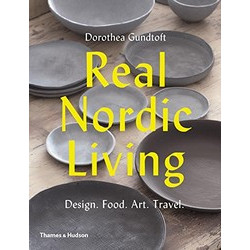 Real Nordic Living: Design, Food, Art, Travel