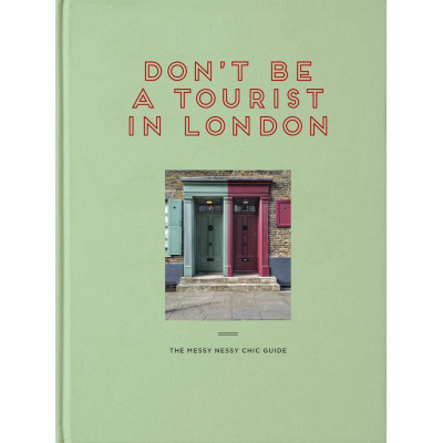 Don't be a Tourist in London: The Messy Nessy Chic Guide
