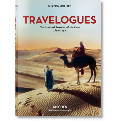 Burton Holmes: Travelogues - The Greatest Traveler of His Time 1892-1952 (Bibliotheca Universalis)