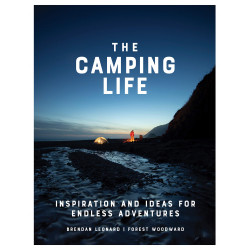 The Camping Life: Inspiration and Ideas for Endless Adventures