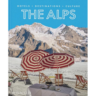 The Alps: Hotels, Destinations, Culture
