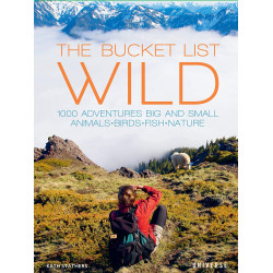The Bucket List: Wild: 1,000 Adventures Big and Small: Animals, Birds, Fish, Nature
