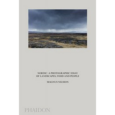 Nordic: A Photographic Essay of Landscapes, Food and People