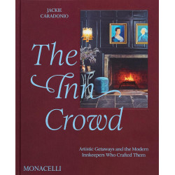The Inn Crowd: Artistic Getaways and the Modern Innkeepers Who Crafted Them