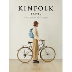 The Kinfolk Travel: Slower Ways to See the World Hardcover