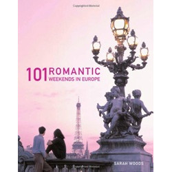 101 Romantic Weekends in Europe