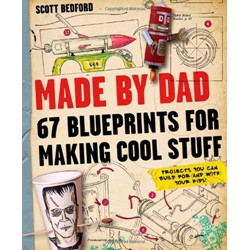 Made by Dad: 67 Blueprints for Making Cool Stuff (Уценка)