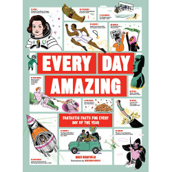 Every Day Amazing: Fantastic Facts for Every Day of the Year