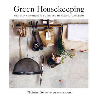 Green Housekeeping: Recipes and solutions for a cleaner, more sustainable home