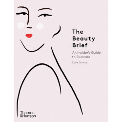 The Beauty Brief. An Insider's Guide to Skincare