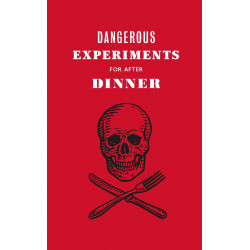 Dangerous Experiments for After Dinner