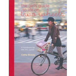 The Girl's Guide to Life on Two Wheels The Girl's Guide to Life on Two Wheels