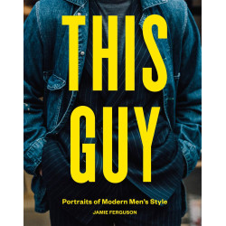 This Guy. Portraits of Modern Men`s Style