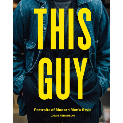 This Guy. Portraits of Modern Men`s Style