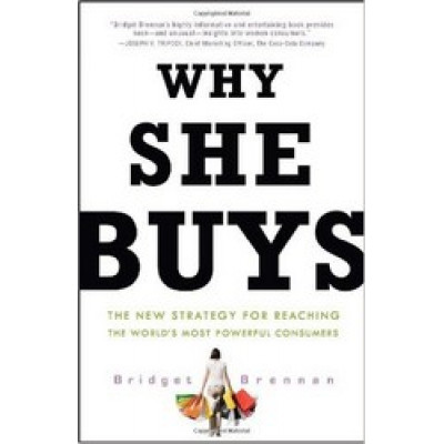 Why She Buys: The New Strategy for Reaching the World's Most Powerful Consumers