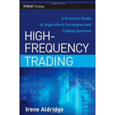 High–Frequency Trading: A Practical Guide to Algorithmic Strategies and Trading Systems