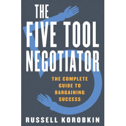The Five Tool Negotiator: The Complete Guide to Trading Success