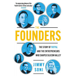 The Founders: Elon Musk, Peter Thiel and the Company that Made the Modern Internet