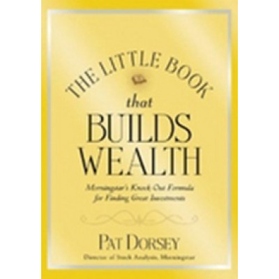 The Little Book That Builds Wealth. The Knockout Formula for Finding Great Investments