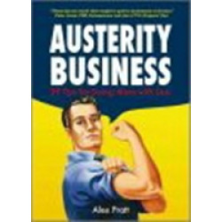 Austerity Business: 39 Tips for Doing More With Less