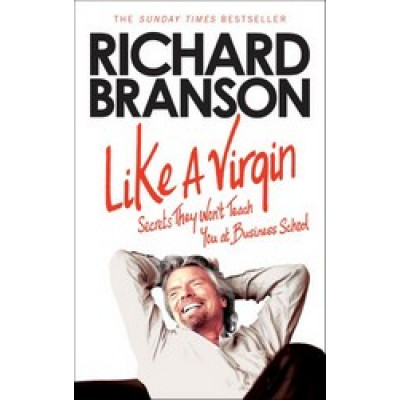 Like A Virgin: Secrets They Won't Teach You at Business School