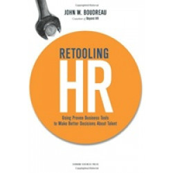 Retooling HR: Using Proven Business Tools to Make Better Decisions About Talent