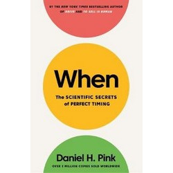 When: The Scientific Secrets of Perfect Timing