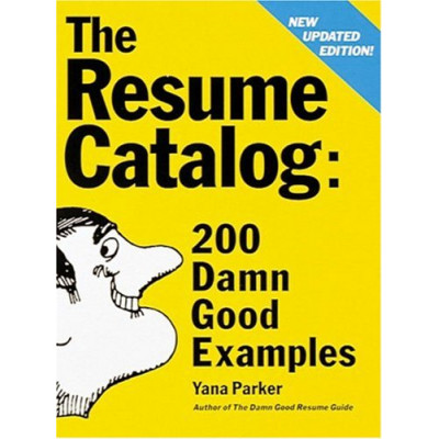 The Resume Catalog: 200 Damn Good Examples